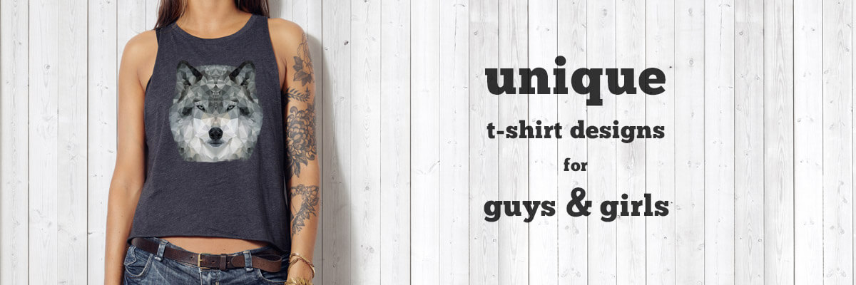 Unique t-shirt designs for guys & girls
